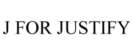 J FOR JUSTIFY trademark