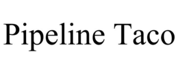 PIPELINE TACO trademark