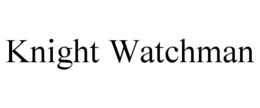 KNIGHT WATCHMAN trademark