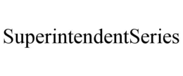 SUPERINTENDENTSERIES trademark