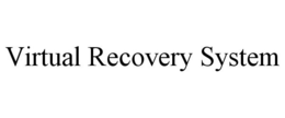 VIRTUAL RECOVERY SYSTEM trademark