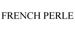 FRENCH PERLE trademark