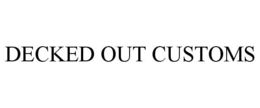 DECKED OUT CUSTOMS trademark