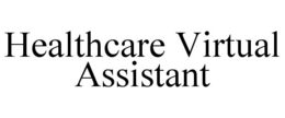 HEALTHCARE VIRTUAL ASSISTANT trademark