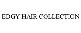 EDGY HAIR COLLECTION trademark