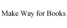 MAKE WAY FOR BOOKS trademark