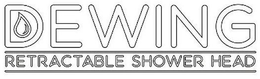 DEWING RETRACTABLE SHOWER HEAD trademark