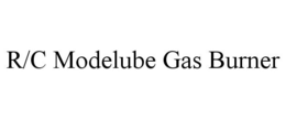 R/C MODELUBE GAS BURNER trademark