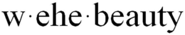 W · EHE · BEAUTY trademark