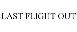 LAST FLIGHT OUT trademark