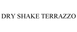DRY SHAKE TERRAZZO trademark
