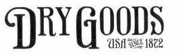 DRY GOODS USA SINCE 1872 trademark
