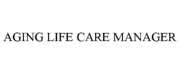 AGING LIFE CARE MANAGER trademark