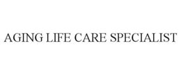 AGING LIFE CARE SPECIALIST trademark