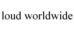 LOUD WORLDWIDE trademark