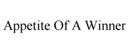 APPETITE OF A WINNER trademark