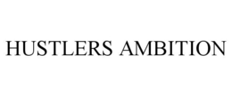 HUSTLERS AMBITION trademark