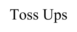 TOSS UPS trademark