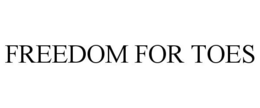 FREEDOM FOR TOES trademark