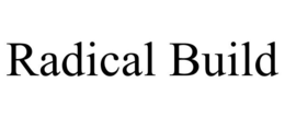 RADICAL BUILD trademark