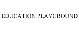 EDUCATION PLAYGROUND trademark