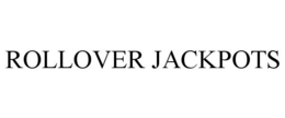 ROLLOVER JACKPOTS trademark