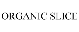 ORGANIC SLICE trademark