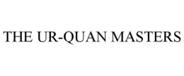 THE UR-QUAN MASTERS trademark