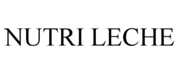 NUTRI LECHE trademark