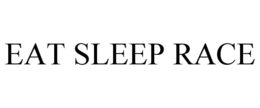EAT SLEEP RACE trademark