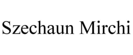 SZECHAUN MIRCHI trademark