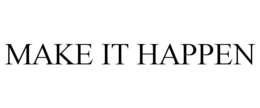MAKE IT HAPPEN trademark