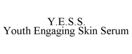 Y.E.S.S. YOUTH ENGAGING SKIN SERUM trademark