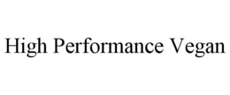 HIGH PERFORMANCE VEGAN trademark