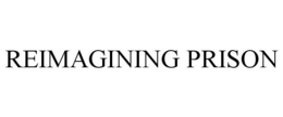 REIMAGINING PRISON trademark