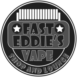 FAST EDDIE'S VAPE SHOP AND LOUNGE trademark