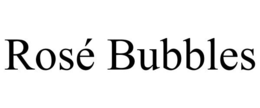 ROSÉ BUBBLES trademark