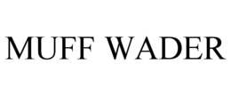 MUFF WADER trademark