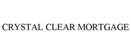CRYSTAL CLEAR MORTGAGE trademark