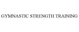 GYMNASTIC STRENGTH TRAINING trademark