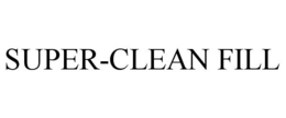 SUPER-CLEAN FILL trademark