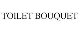 TOILET BOUQUET trademark