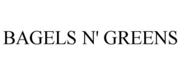 BAGELS N' GREENS trademark