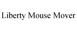 LIBERTY MOUSE MOVER trademark