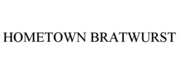 HOMETOWN BRATWURST trademark