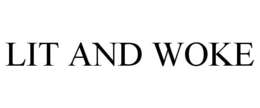 LIT AND WOKE trademark