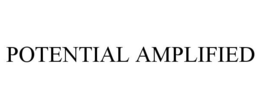 POTENTIAL AMPLIFIED trademark