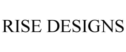 RISE DESIGNS trademark