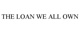 THE LOAN WE ALL OWN trademark