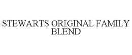 STEWARTS ORIGINAL FAMILY BLEND trademark